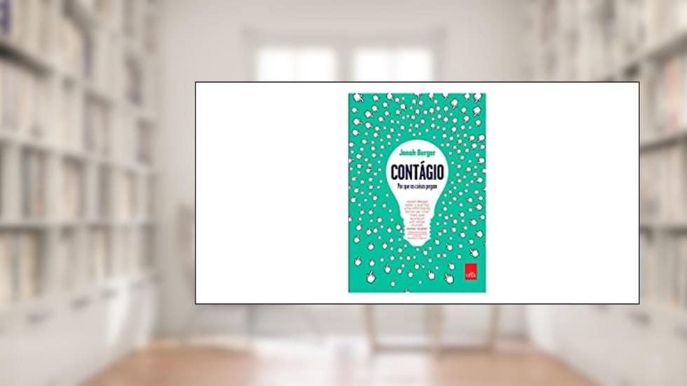 Contágio. Por que as Coisas Pegam, do autor Jonah Berger
