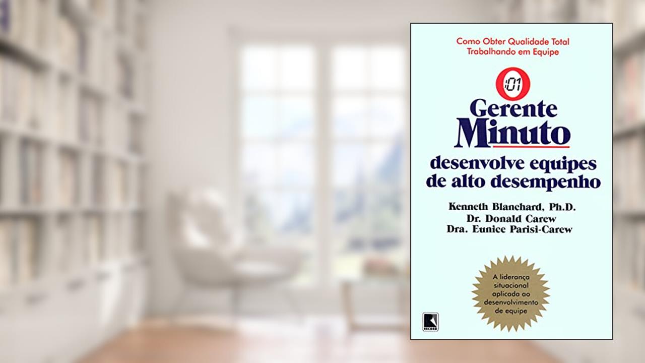 Gerente-minuto desenvolve equipes de alto desempenho, do autor Ken Blanchard; Donald Carew; Eunice Parisi-Carew