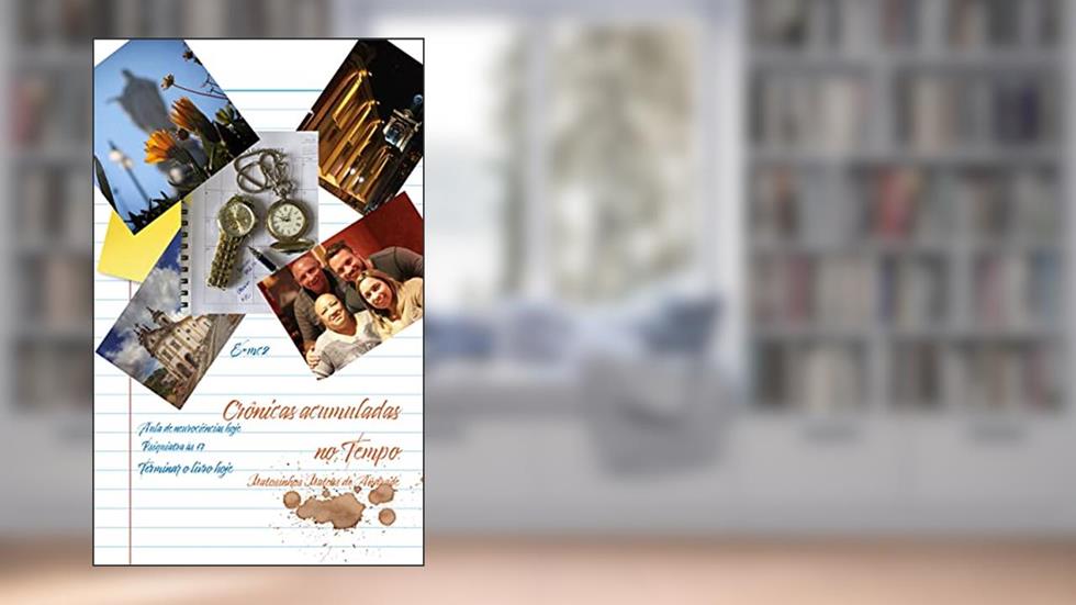 Crônicas Acumuladas no Tempo: Tempo, este irresistível sonhador, do autor Matosinhos Mateus Andrade