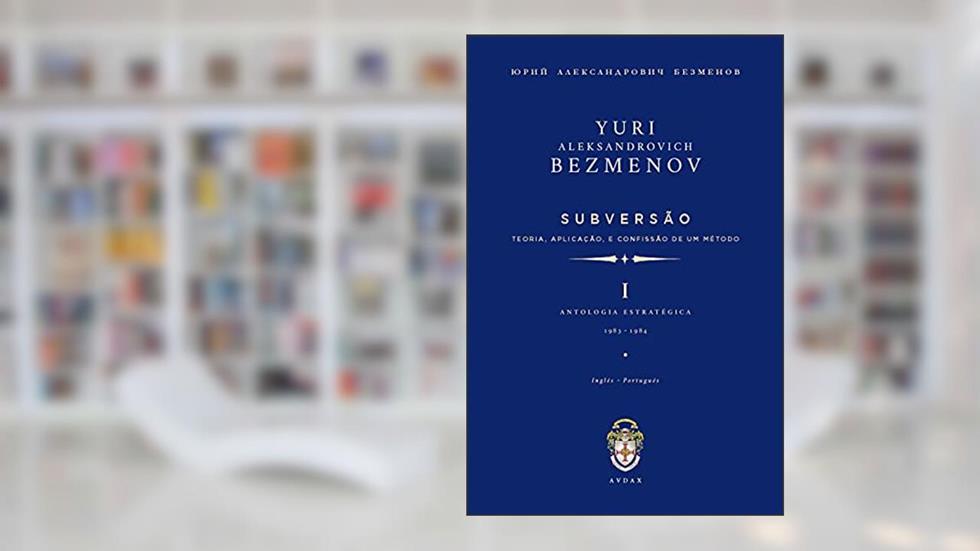 Subversão: Teoria, Aplicação, E Confissão De Um Método, do autor Yuri Aleksandrovich Bezmenov