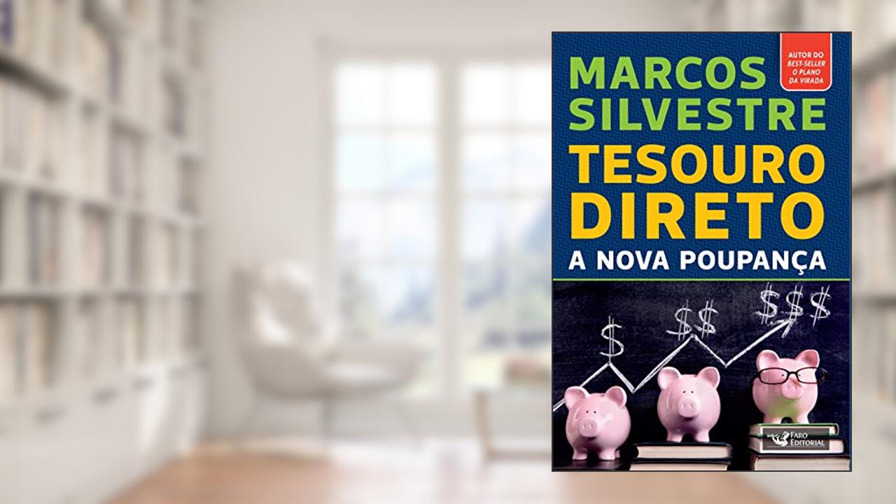 Tesouro direto: a nova poupança, do autor Marcos Silvestre
