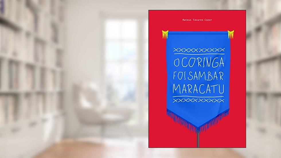O Coringa foi sambar maracatu, do autor Mateus Tavares Cozer