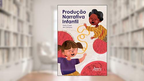 Capa de Produção narrativa infantil, do autor Karin Cozer de Campos