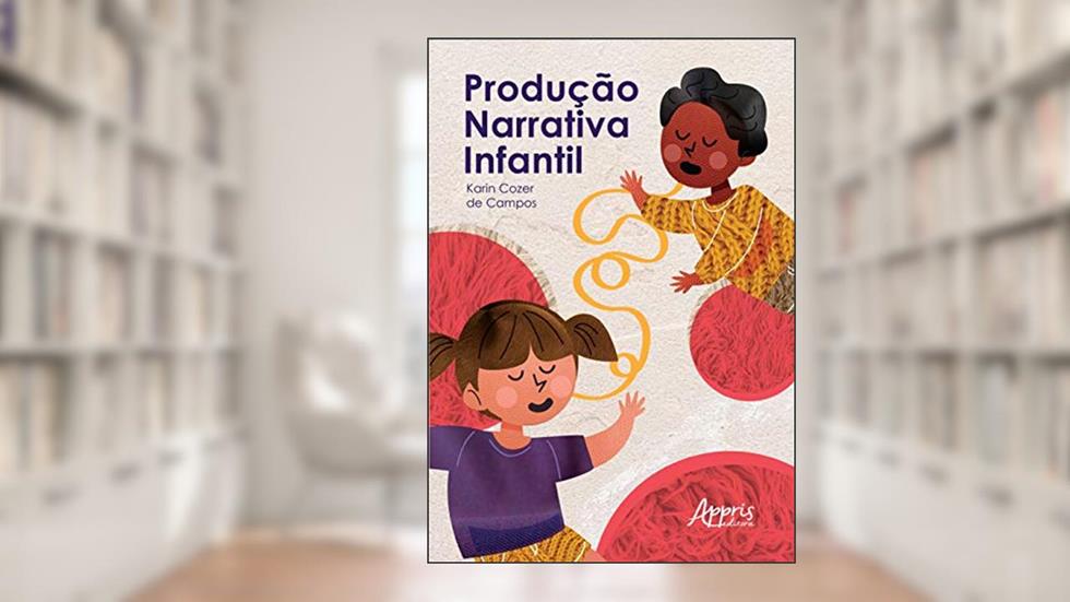 Produção narrativa infantil, do autor Karin Cozer de Campos