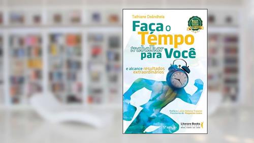 Capa de Faça o Tempo Trabalhar Para Você: e Alcance Resultados Extraordinários, do autor Tathiane Deândhela