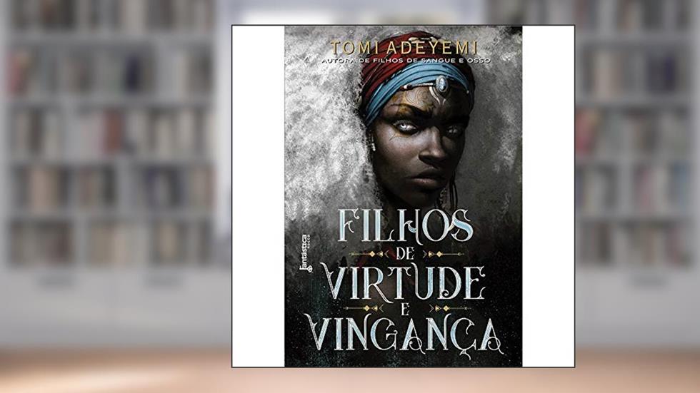 Filhos de virtude e vingança: 2, do autor Tomi Adeyemi
