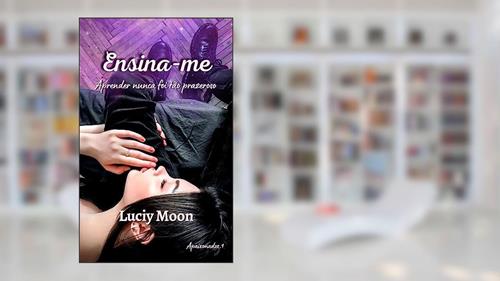Capa de Ensina-me: Aprender nunca foi tão prazeroso (Apaixonados), do autor Luciy Moon