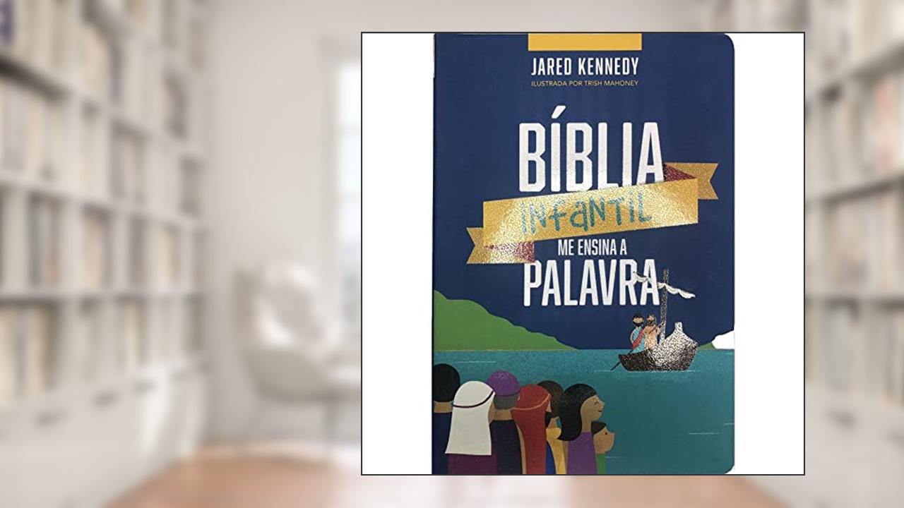 Bíblia Infantil me ensina a palavra: a Palavra especial para as crianças, do autor Jared Kennedy