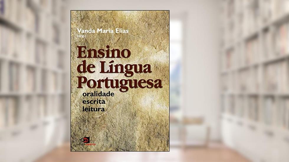 Ensino de língua portuguesa: oralidade, escrita, leitura, do autor Vanda Maria Elias
