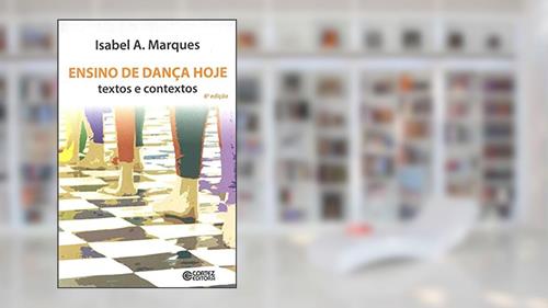 Capa de Ensino de dança hoje: textos e contextos, do autor Isabel Azevedo Marques