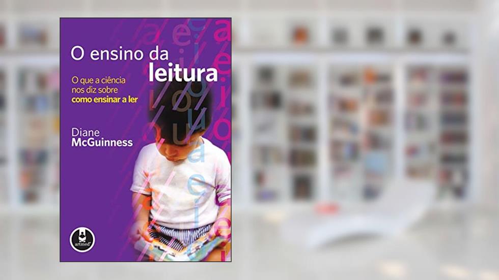 Capa de O Ensino da Leitura: O Que a Ciência Nos Diz Sobre Como Ensinar a Ler, do autor Diane McGuinness
