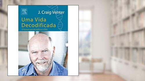 Capa de Una Vida Decodificada - O Homem Que Decodificou O Dna, do autor J. CRAIG VENTER