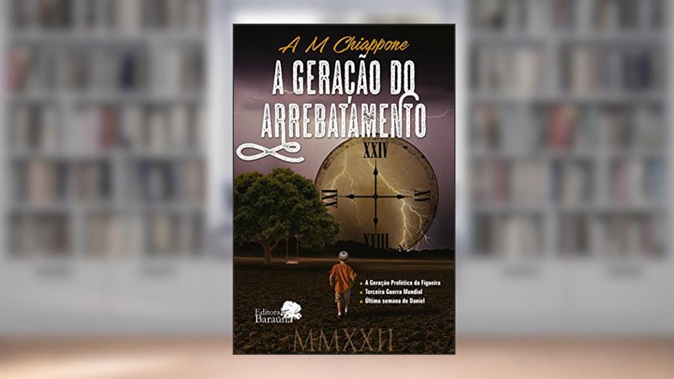 A geração do arrebatamento, do autor A. M. Chiappone