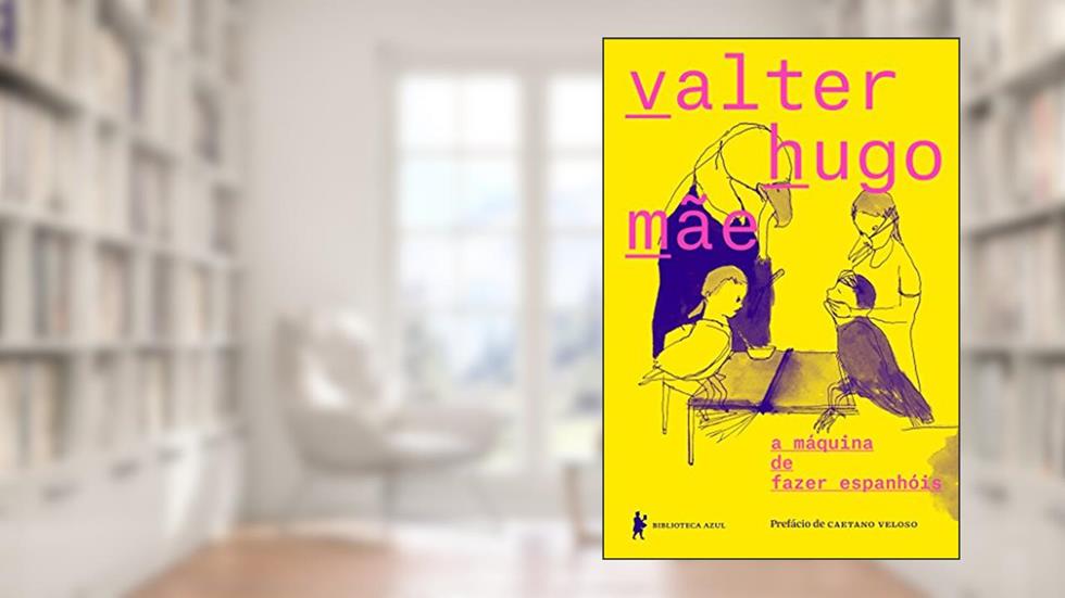 a máquina de fazer espanhóis, do autor Valter Hugo Mãe
