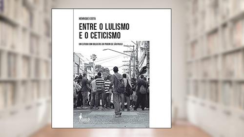 Capa de Entre o Lulismo e o Ceticismo: um Estudo com Bolsistas do Prouni de São Paulo, do autor Henrique Costa