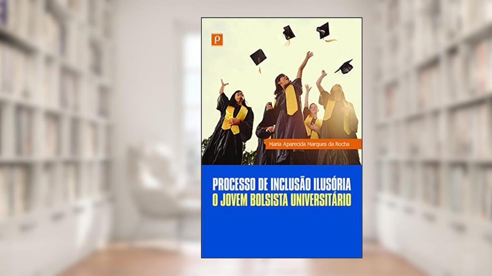 Processo De Inclusão Ilusória, do autor Maria Aparecida Marques Da Rocha