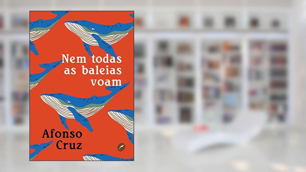 Nem todas as baleias voam, do autor Afonso Cruz
