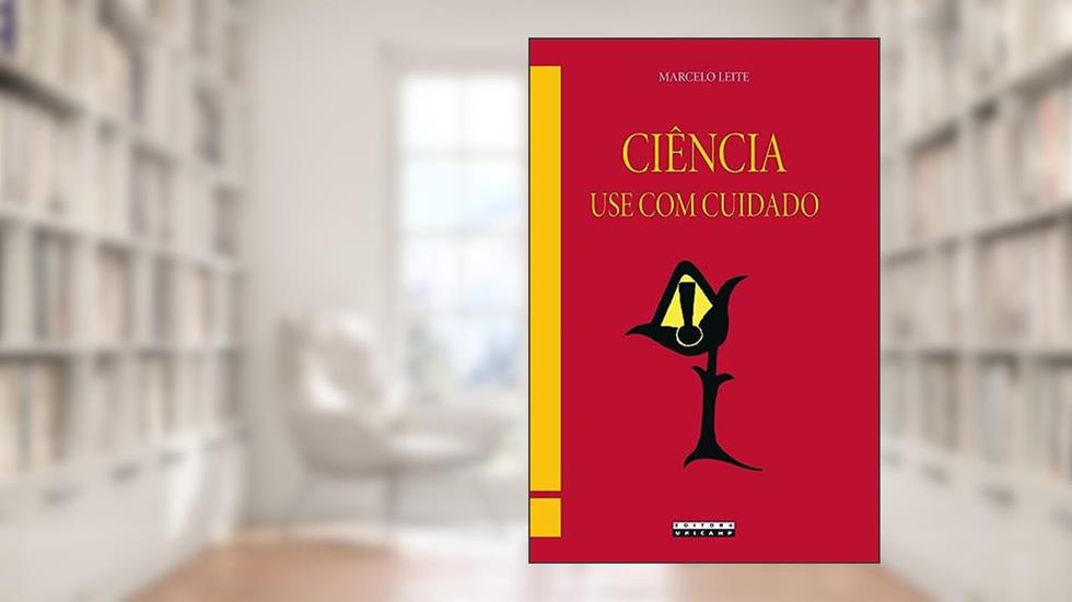 Ciência: Use com cuidado, do autor Marcelo Leite