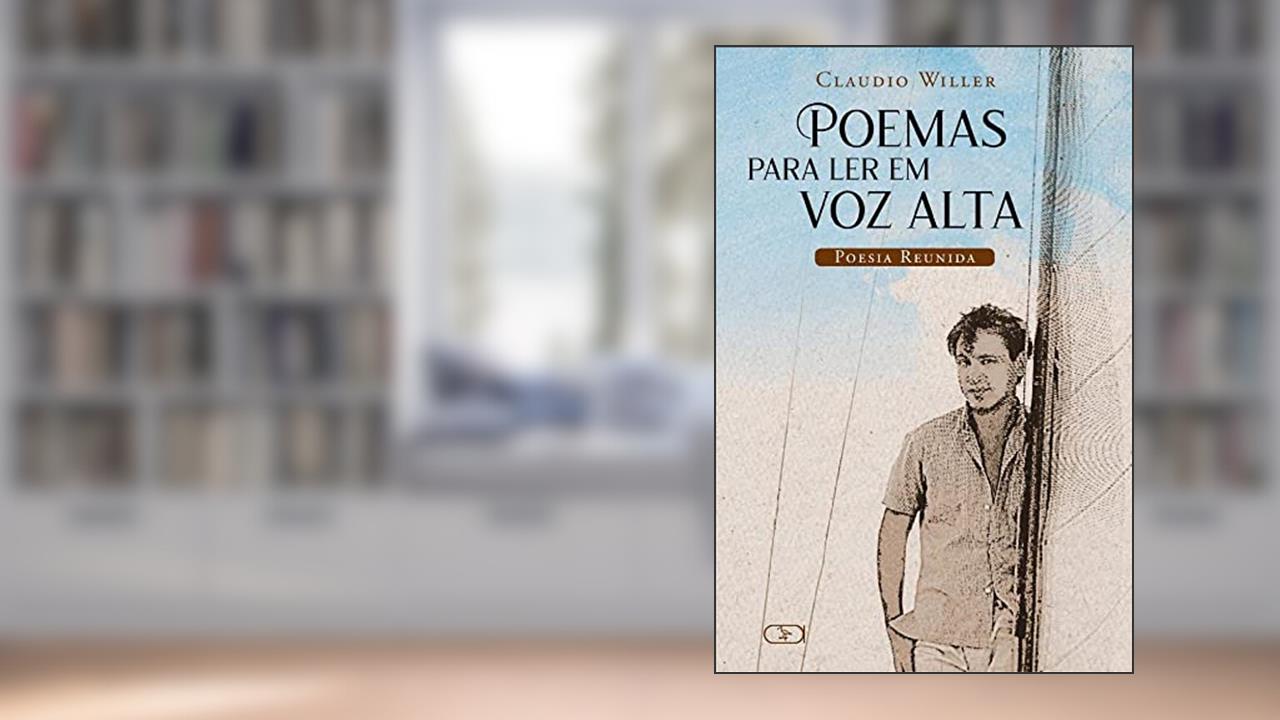Poemas para ler em voz alta - Poesia reunida, do autor Claudio Willer