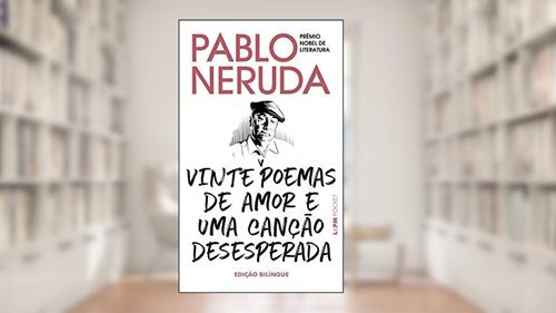 Capa de Vinte Poemas de Amor e uma Canção Desesperada: Edição Bilíngue, do autor Pablo Neruda