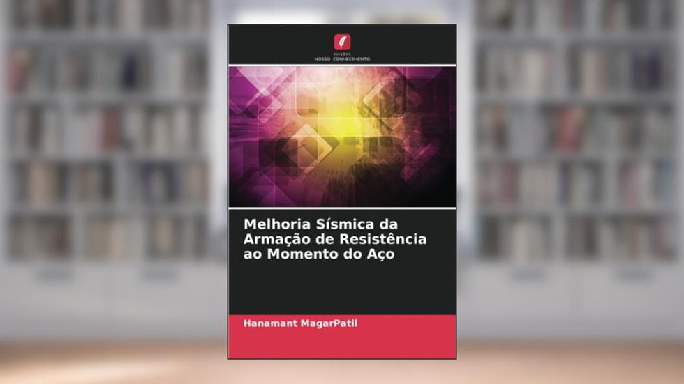 Melhoria Sísmica da Armação de Resistência ao Momento do Aço, do autor Hanamant MagarPatil