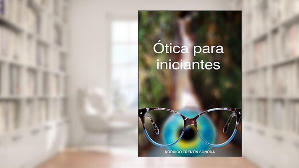 Ótica Para Iniciantes, do autor Rodrigo Trentin Sonoda