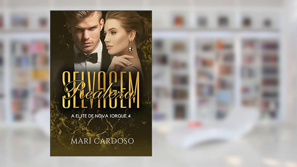 Realeza Selvagem (Elite de Nova Iorque Livro 4), do autor Mari Cardoso