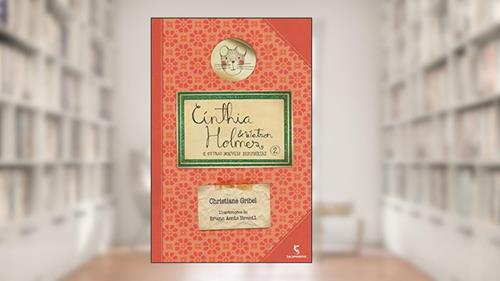 Capa de Cínthia Holmes & Watson - E outras incríveis descobertas: Volume 2, do autor Christiane Gribel