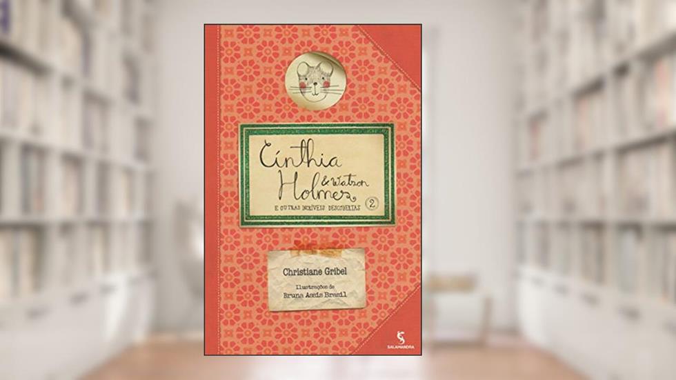 Cínthia Holmes & Watson - E outras incríveis descobertas: Volume 2, do autor Christiane Gribel