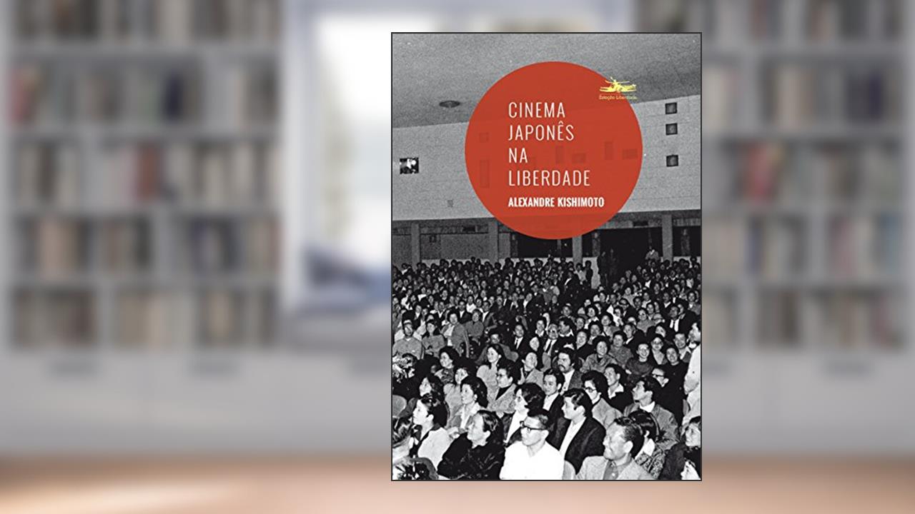 Cinema japonês na Liberdade, do autor Alexandre Kishimoto
