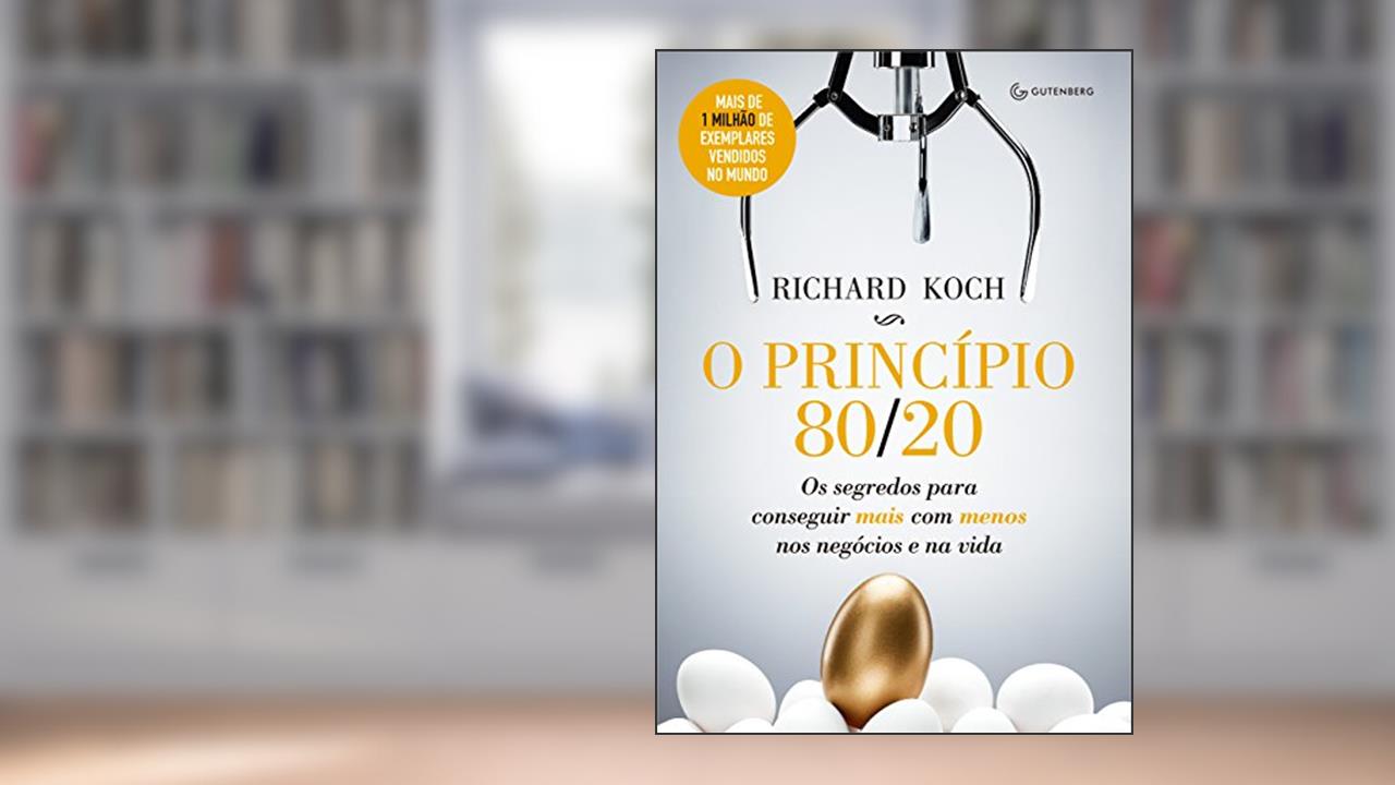 Capa de O princípio 80/20: Os segredos para conseguir mais com menos nos negócios e na vida, do autor Richard Koch