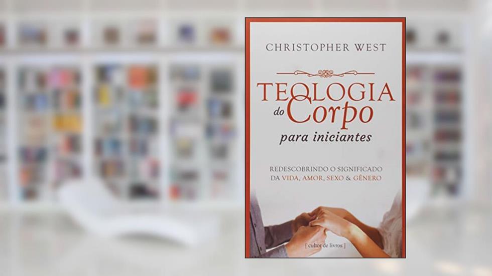 Teologia do Corpo Para Iniciantes, do autor Christopher West