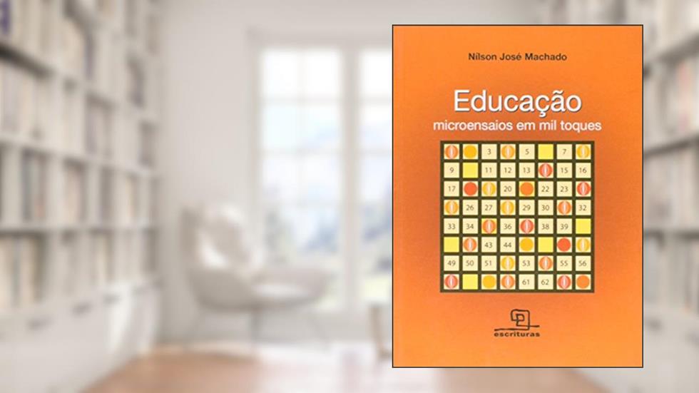 Educação. Microensaios em Mil Toques - Volume I, do autor Nilson José Machado