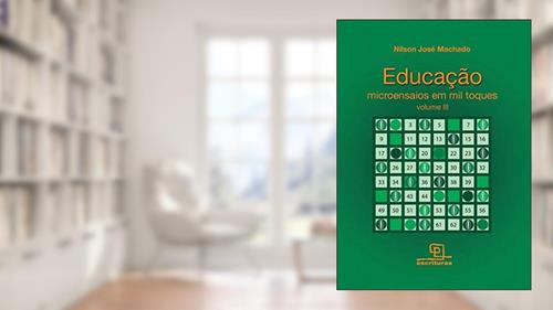 Capa de Educação : Microensaios em mil toques - Volume 3, do autor Nilson Jose Machado