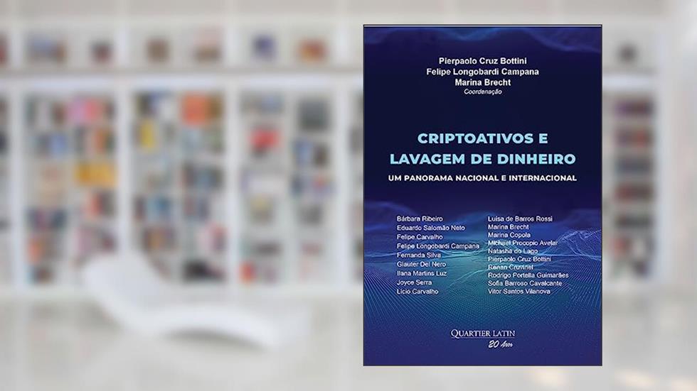 Criptoativos e Lavagem de Dinheiro: Um Panorama Nacional e Internacional, do autor Pierpaolo Cruz Bottini; Felipe Longobardi Campana; Marina Brecht; Organizadores