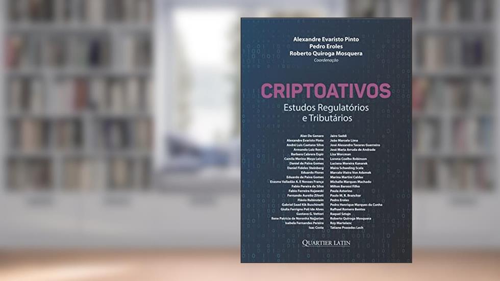 Criptoativos Estudos Regulatórios e Tributários, do autor Alexandre Evaristo Pinto