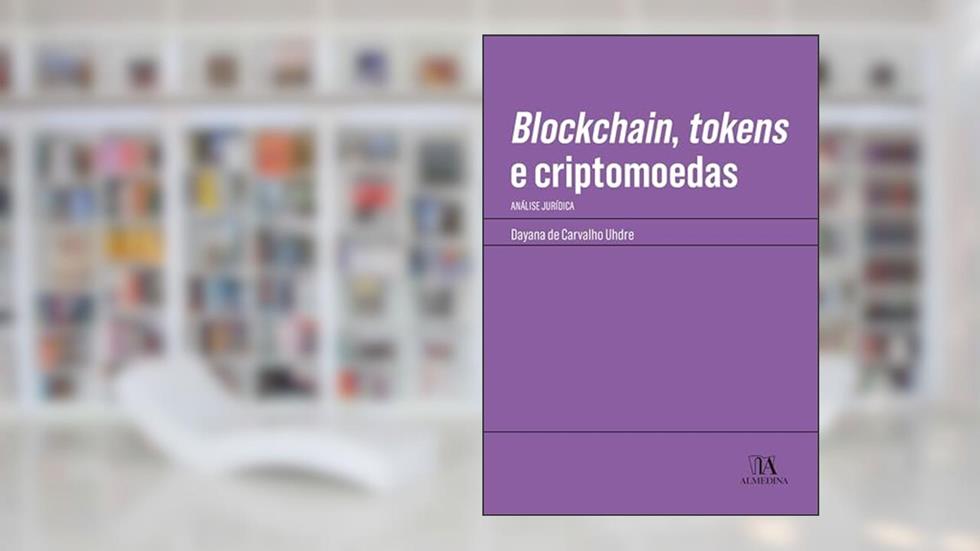 Blockchain, tokens e criptomoedas: Análise jurídica (Manuais Profissionais), do autor Dayana de Carvalho Uhdre