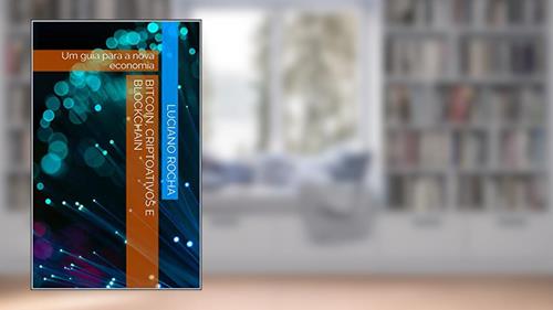 Capa de Bitcoin, criptoativos e Blockchain: Um guia para a nova economia, do autor Luciano Rocha