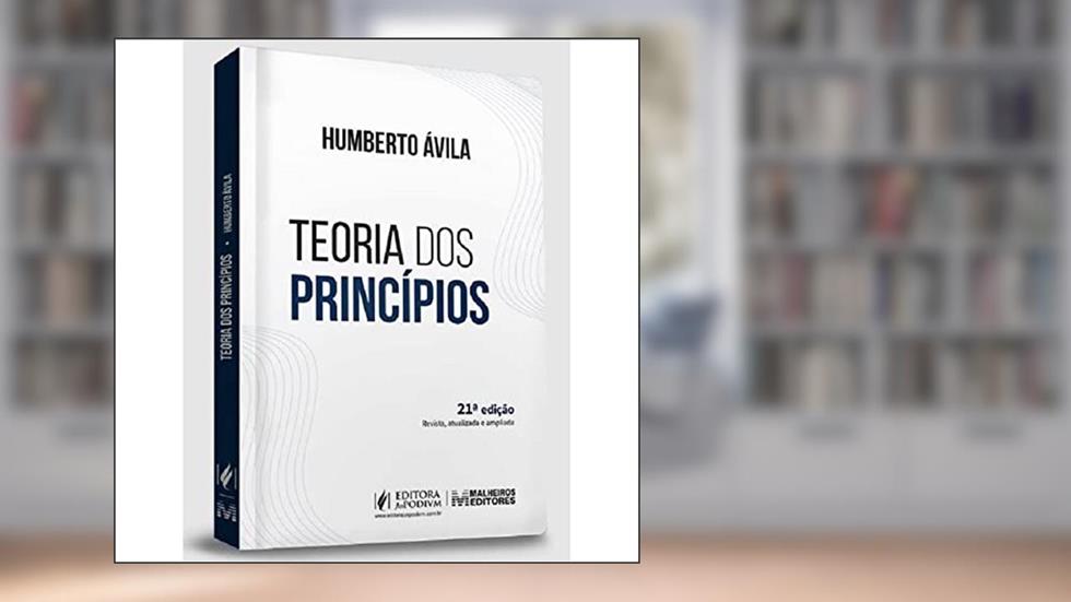 Teoria Dos Princípios - 21ª Edição (2022), do autor Humberto Ávila