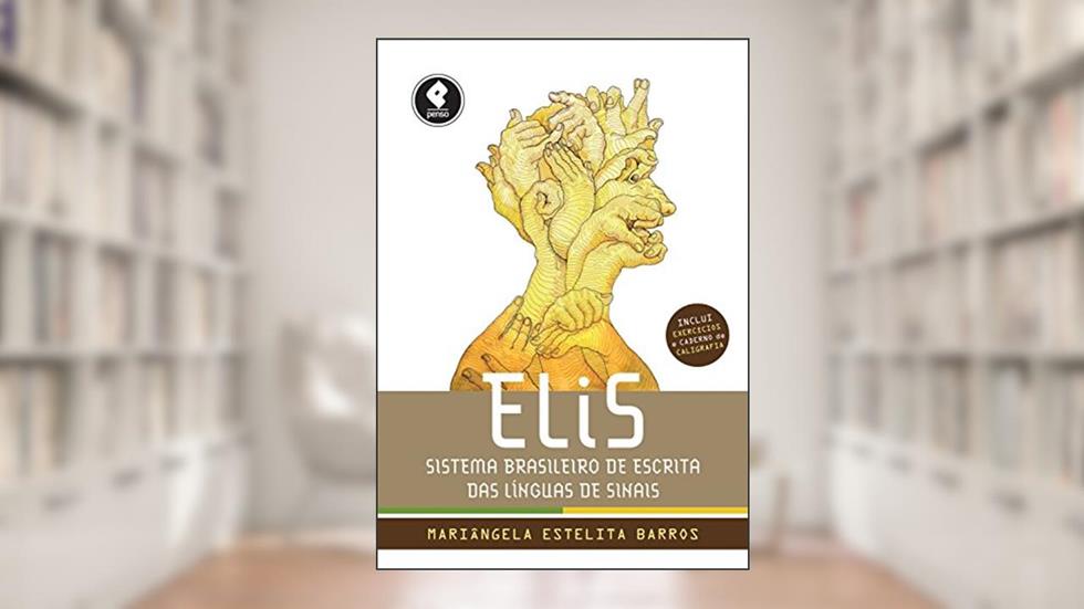 ELiS: Sistema Brasileiro de Escrita das Línguas de Sinais, do autor Mariângela Estelita Barros