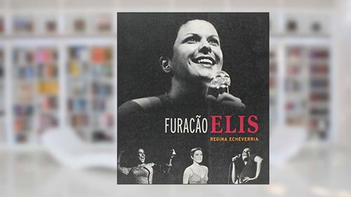 Capa de Furação Elis, do autor Regina Echeverria