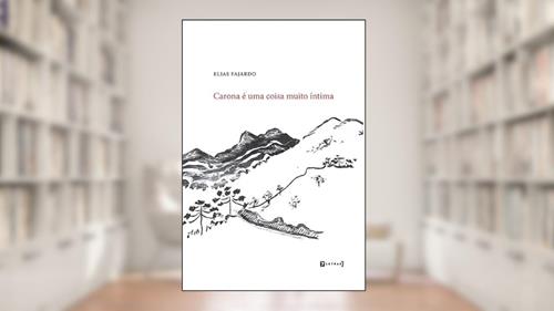 Capa de Carona é uma Coisa Muito íntima, do autor Elias Fajardo