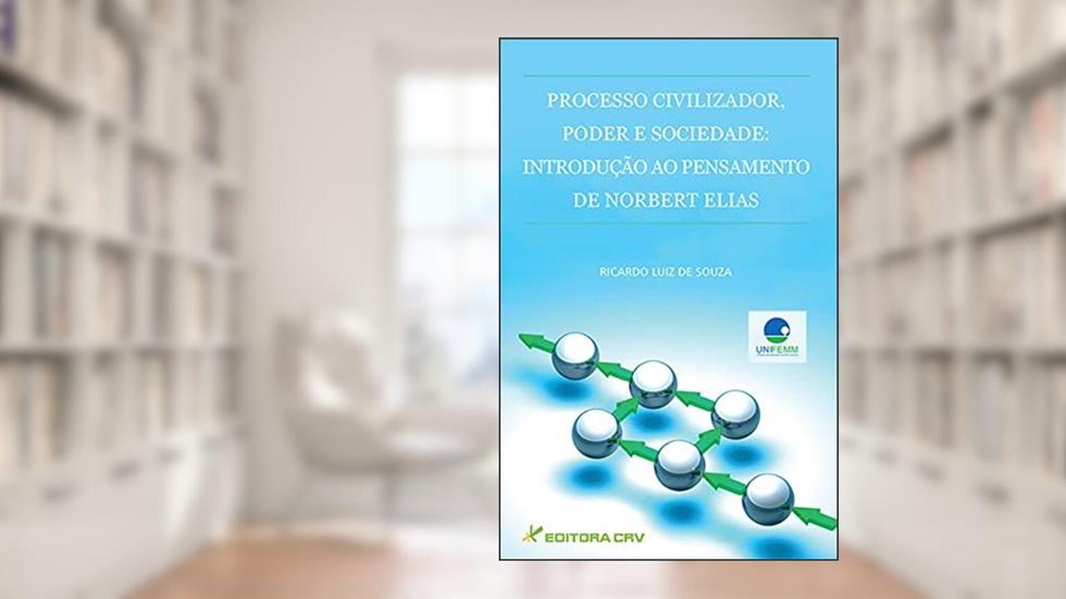 Processo civilizador, poder e sociedade: introdução ao pensamento de norbert elias, do autor Ricardo Luiz de Souza