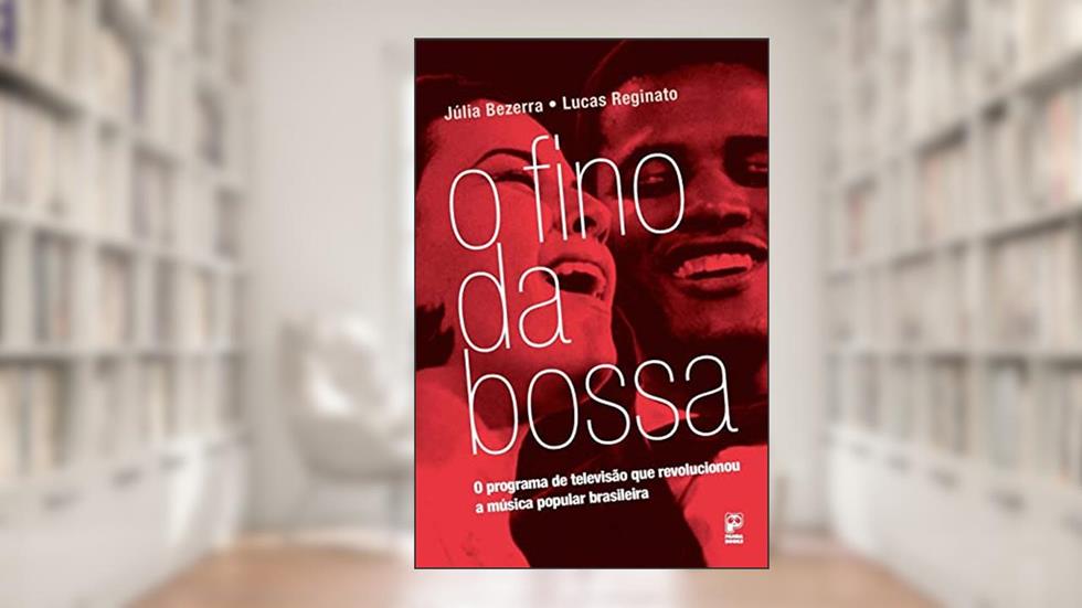 O fino da Bossa, do autor Júlia Bezerra; Lucas Reginato