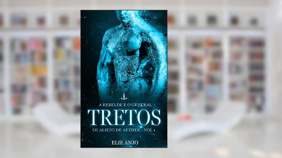 Tretos (Os aliens de Aether Livro 1), do autor Elie Anjo