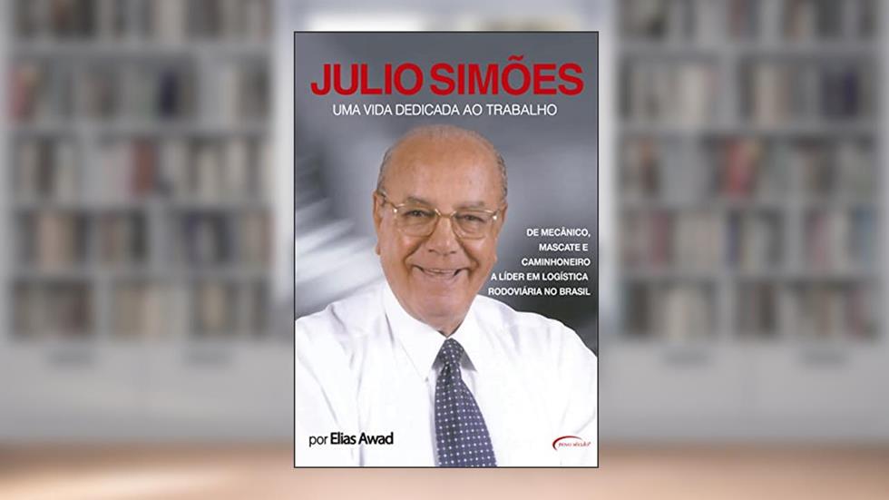 Júlio Simões - Uma vida Dedicada Ao Trabalho, do autor ELIAS AWAD