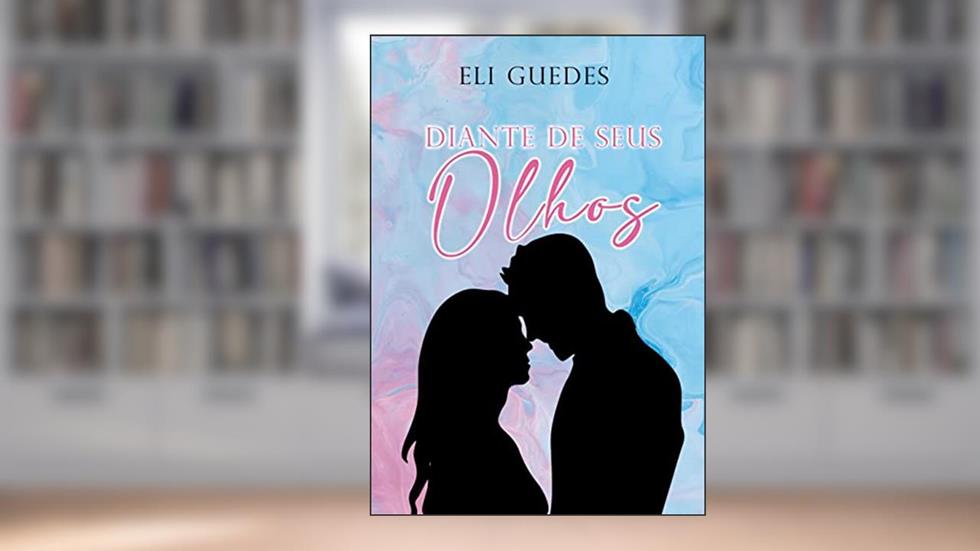 Diante de seus Olhos, do autor Eli Guedes