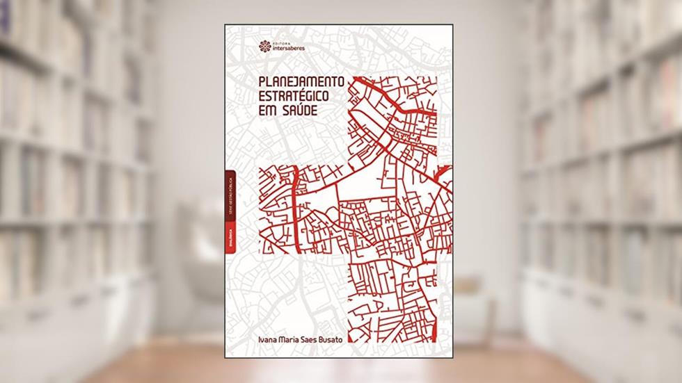 Planejamento estratégico em saúde, do autor Ivana Maria Saes Busato