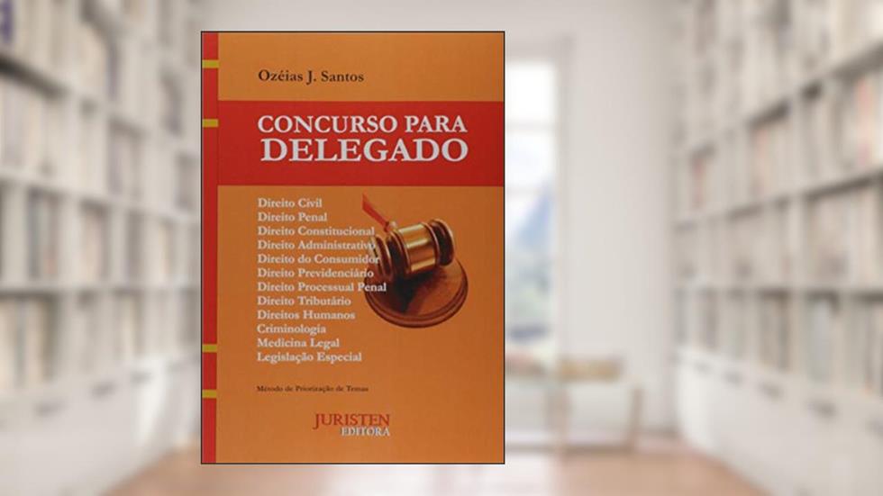 Concurso Para Delegado, do autor Ozéias J. Santos