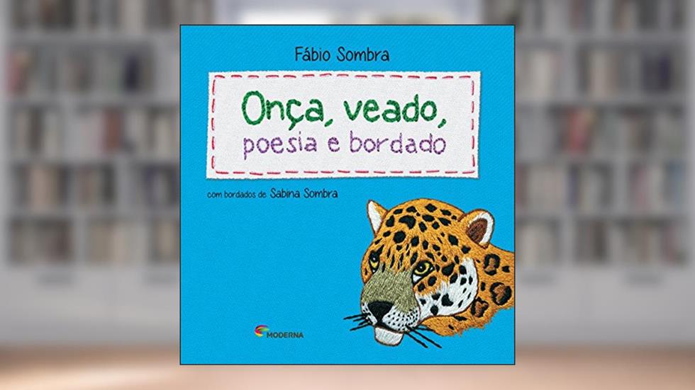 Onça, veado, poesia e bordado, do autor Fábio Sombra